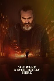 You Were Never Really Here You Were Never Really Here
